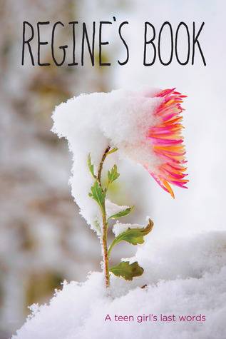 Regine's Book: A Teen Girl's Last Words