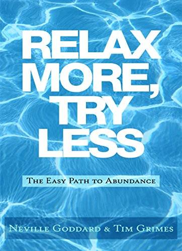Relax More, Try Less: The Easy Path to Abundance