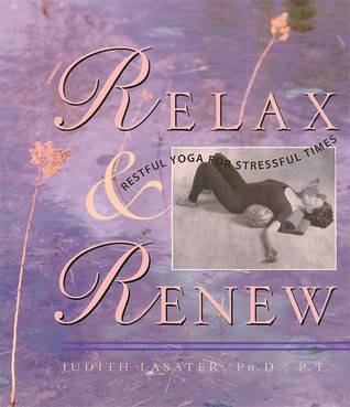 Relax and Renew: Restful Yoga for Stressful Times