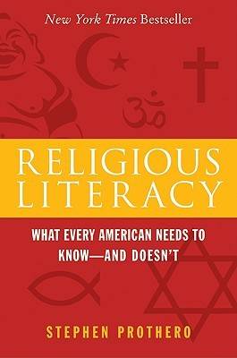 Religious Literacy: What Every American Needs to Know--And Doesn't