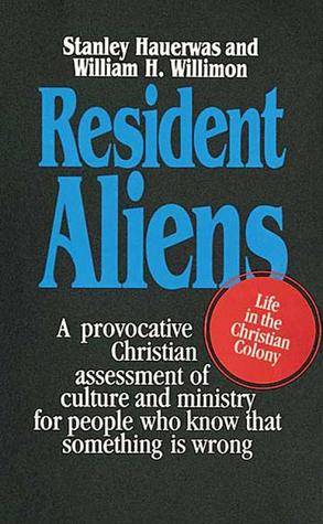 Resident Aliens: Life in the Christian Colony