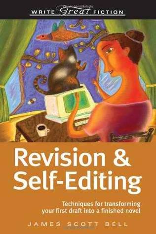 Revision & Self-Editing: Techniques for Transforming Your First Draft Into a Finished Novel