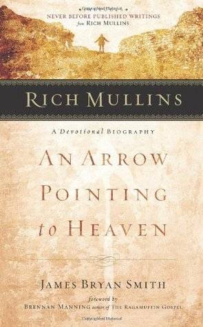 Rich Mullins: A Devotional Biography: An Arrow Pointing to Heaven
