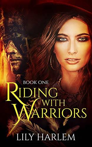 Riding With Warriors: Book One. Western, Pioneer, Historical, Romance Series