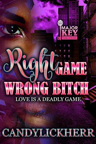 Right Game Wrong Bitch: Love is a Deadly Game