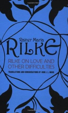 Rilke on Love and Other Difficulties: Translations and Considerations