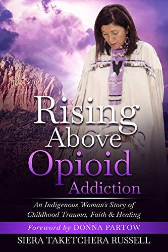 Rising Above Opioid Addiction: An Indigenous Woman's Story of Childhood Trauma, Faith & Healing