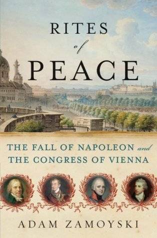 Rites of Peace: The Fall of Napoleon and the Congress of Vienna