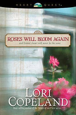 Roses Will Bloom Again: And Emma's Heart Will Never Be the Same