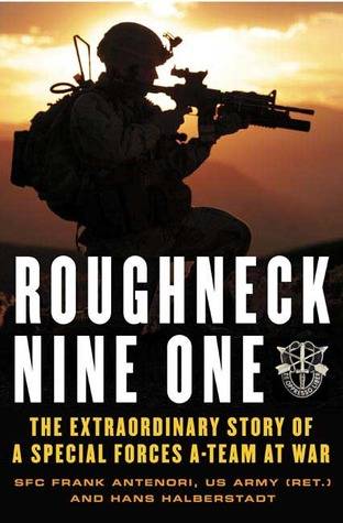 Roughneck Nine-One: The Extraordinary Story of a Special Forces A-team at War