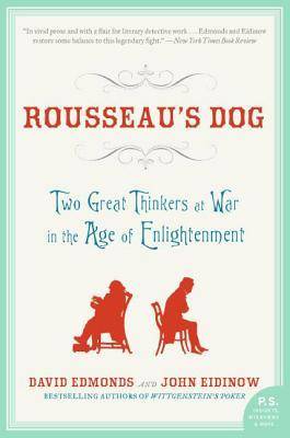 Rousseau's Dog: Two Great Thinkers at War in the Age of Enlightenment