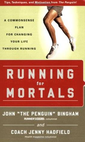 Running for Mortals: A Commonsense Plan for Changing Your Life With Running