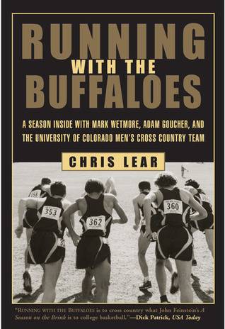 Running with the Buffaloes: A Season Inside with Mark Wetmore, Adam Goucher, and the University of Colorado Men's Cross-Country Team