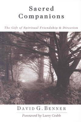 Sacred Companions: The Gift of Spiritual Friendship and Direction