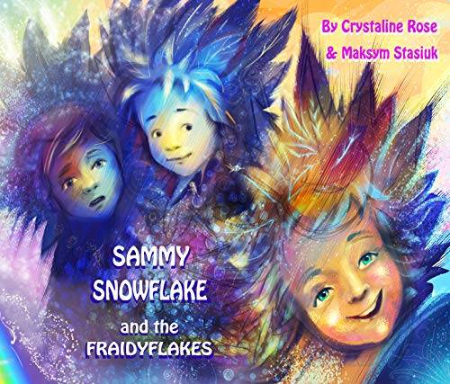 Sammy Snowflake- And the Fraidyflakes: (helps kids with hope, self-esteem and overcoming fears)