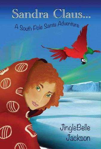 Sandra Claus... : A South Pole Santa Adventure