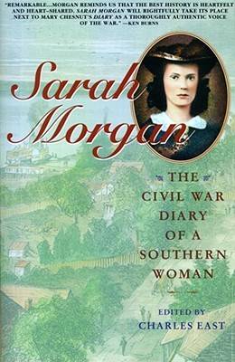 Sarah Morgan: The Civil War Diary Of A Southern Woman