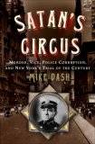 Satan's Circus: Murder, Vice, Police Corruption, and New York's Trial of the Century