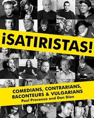 Satiristas: Comedians, Contrarians, Raconteurs & Vulgarians