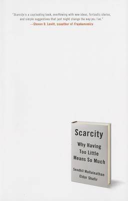 Scarcity: Why Having Too Little Means So Much