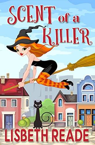 Scent of a Killer: An Ella Sweeting Aromatherapy Magic Cozy Mystery