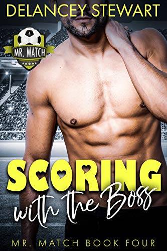 Scoring with the Boss: A Pro Soccer / Office Romance / Matchmaker Romantic Comedy