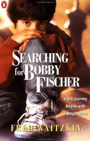 Searching for Bobby Fischer: The Father of a Prodigy Observes the World of Chess