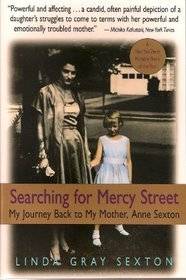 Searching for Mercy Street: My Journey Back to My Mother, Anne Sexton