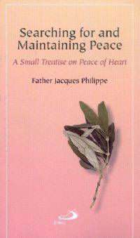 Searching for and Maintaining Peace: A Small Treatise on Peace of Heart