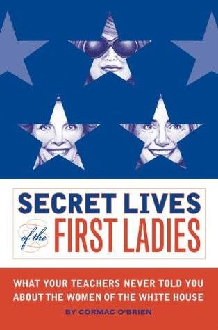 Secret Lives of the First Ladies