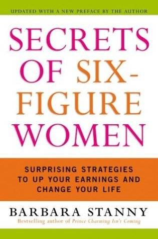 Secrets of Six-Figure Women: Surprising Strategies to Up Your Earnings and Change Your Life