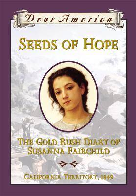 Seeds of Hope: The Gold Rush Diary of Susanna Fairchild