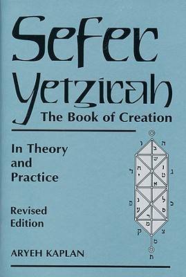 Sefer Yetzirah: The Book of Creation: In Theory and Practice