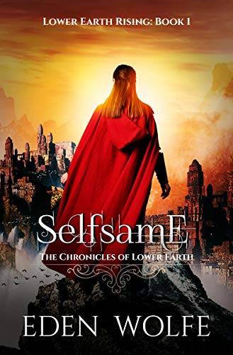 Selfsame: The Dystopian Thriller in the Post-Apocalyptic World of Lower Earth