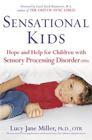 Sensational Kids: Hope and Help for Children with Sensory Processing Disorder