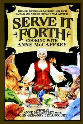 Serve it Forth: Cooking With Anne McCaffrey