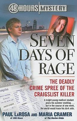 Seven Days of Rage: The Deadly Crime Spree of the Craigslist Killer