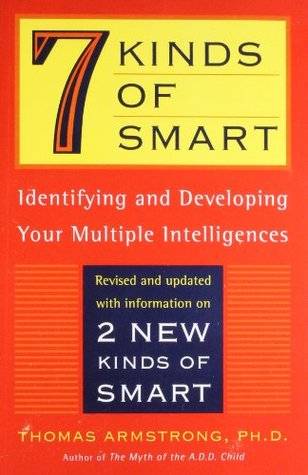 Seven Kinds of Smart: Identifying and Developing Your Multiple Intelligences