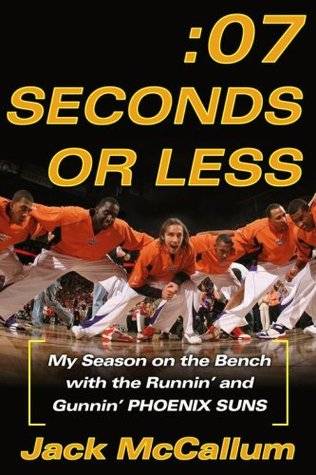 Seven Seconds or Less: My Season on the Bench with the Runnin' and Gunnin' Phoenix Suns