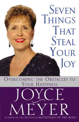 Seven Things That Steal Your Joy: Overcoming the Obstacles to Your Happiness