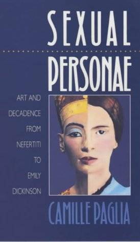 Sexual Personae: Art and Decadence from Nefertiti to Emily Dickinson