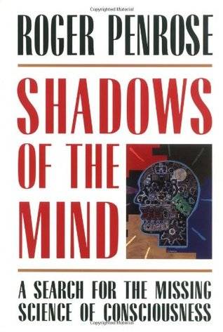 Shadows of the Mind: A Search for the Missing Science of Consciousness