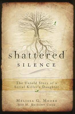 Shattered Silence: The Untold Story of a Serial Killer's Daughter