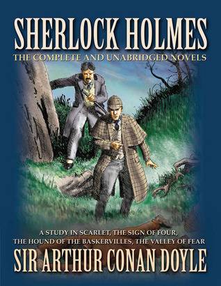 Sherlock Holmes: The Complete and Unabridged Novels