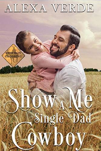 Show Me a Single Dad Cowboy (Cowboy Crossing Romances)