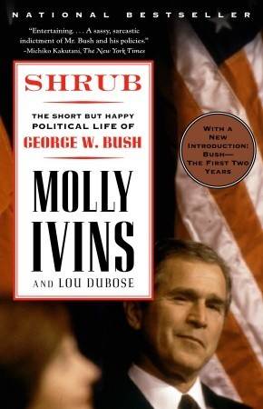 Shrub: The Short but Happy Political Life of George W. Bush