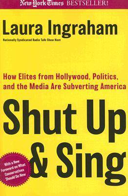 Shut Up & Sing: How Elites from Hollywood, Politics, and the UN are Subverting America