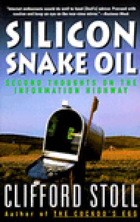 Silicon Snake Oil: Second Thoughts on the Information Highway