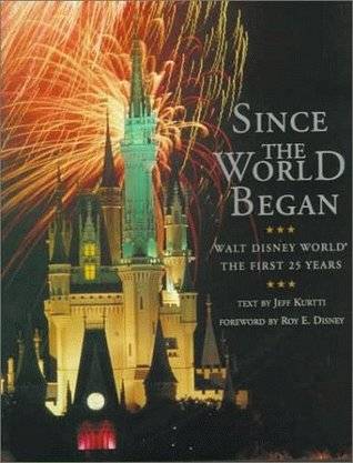 Since the World Began: Walt Disney World--The First 25 Years