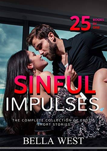 Sinful Impulses: The Complete Collection of Erotic Short Stories